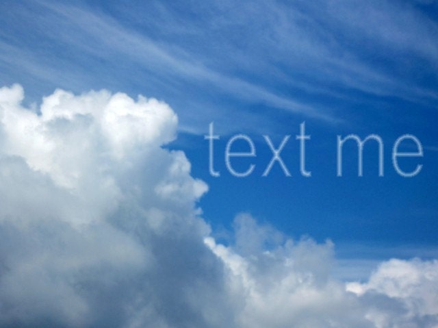 Text Message In the Sky, The Sky's The Limit, My Prases Or Yours, Text In The Clouds, Text It Up Up And Away