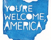 Ohio says: You're Welcome, America -- 5x7 print