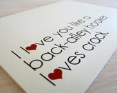 Birthday Card  I Love You Like a Back Alley Hooker Loves Crack