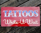 Tattoos While You Wait Aluminum Sign - Red