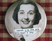 Funny Mom.  Cause I'm the mom... 3 inch mylar