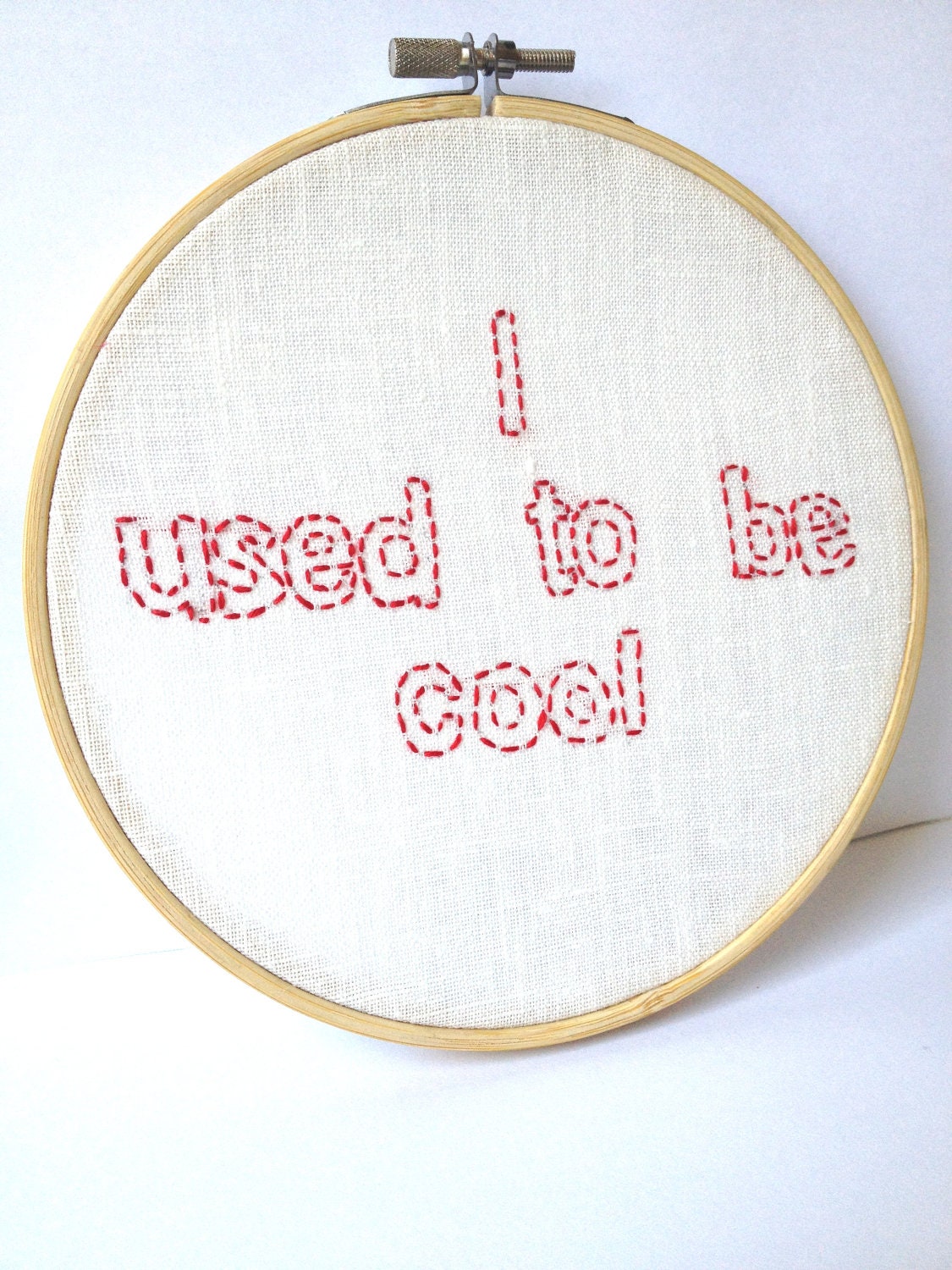 Embroidery Hoop Art. I used to be cool. embroidered quote. wall art. Ready to Ship