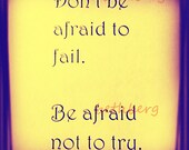 Inspirational Quote Don't Be Afraid to Fail 5x5 print