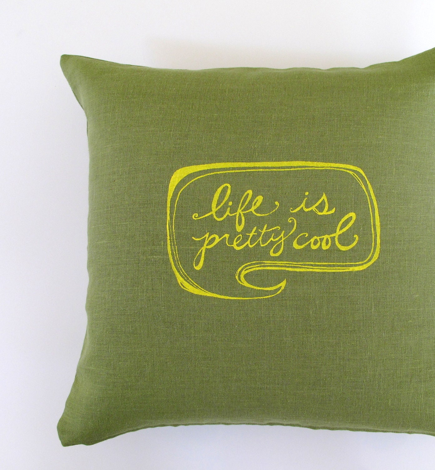 Pillow Cover. Cushion Cover. Life is Pretty Cool in Yellow on Olive Green Linen - 16 x 16 inches by Sweetnature Designs