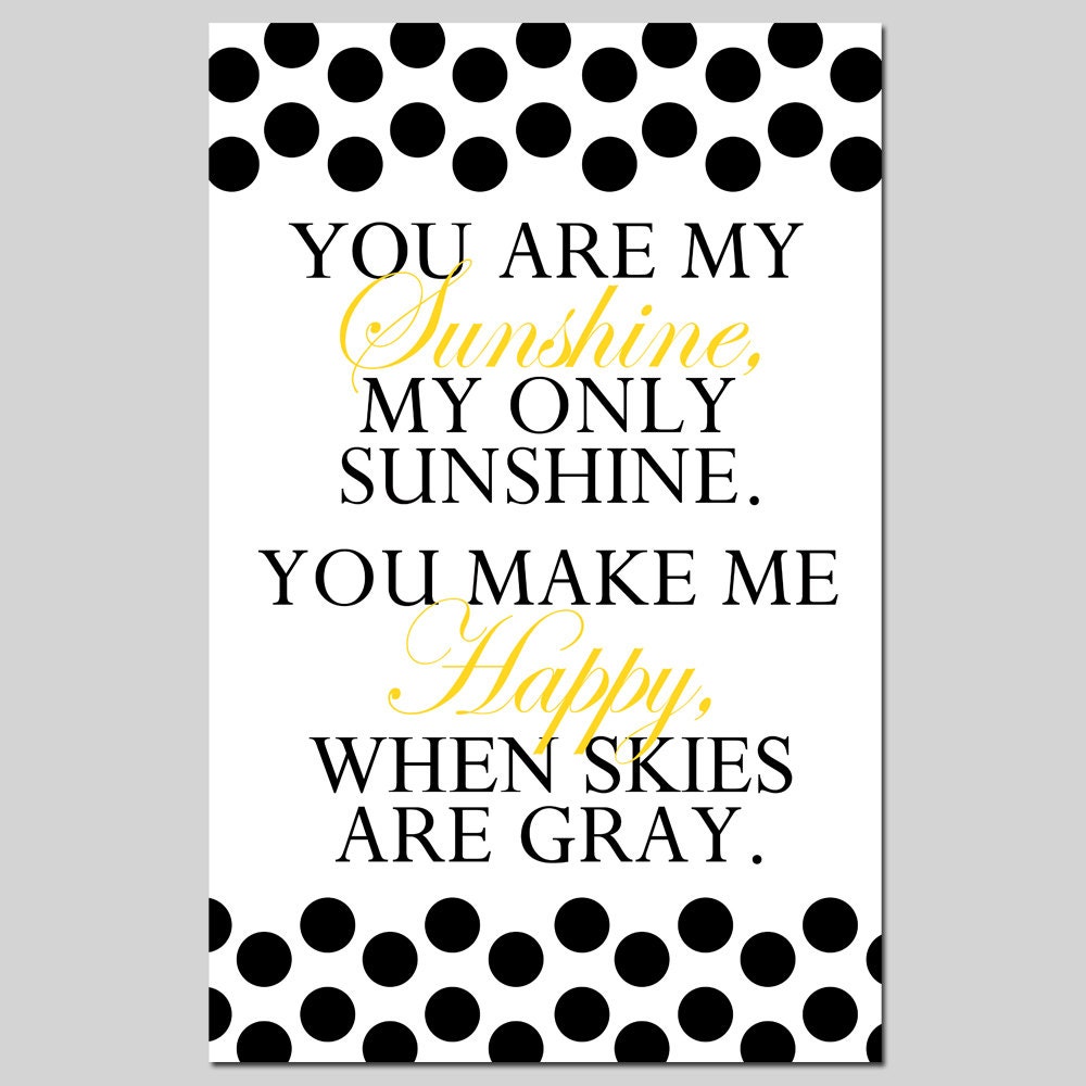 You Are My Sunshine, My Only Sunshine - 11x17 Polka Dot Poem Print - Kids Wall Art - Modern Nursery Decor - Choose Your Colors
