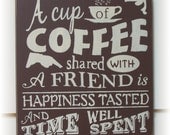 A cup of coffee shared with a friend... typography wood sign