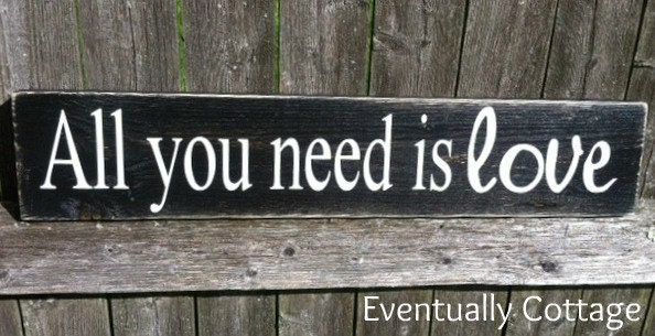 All You Need Is Love handcrafted sign