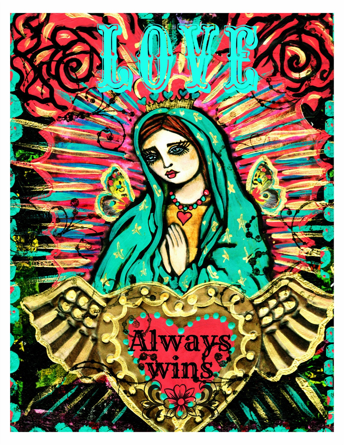 Love Always Wins ,Our Lady of Guadalupe print of a painting by Lisa Ferrante