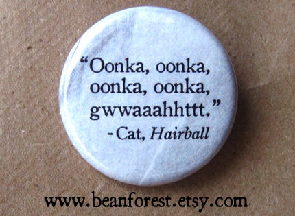 oonka, oonka, gwwatt -cat, hairball - pinback button badge