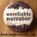unreliable narrator - pinback button badge