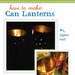 How to Make: Can Lanterns Pattern PDF Printable