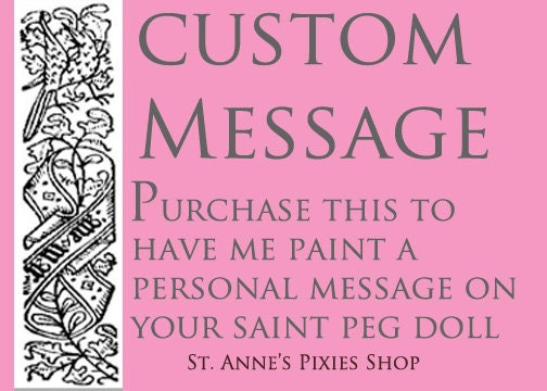 Custom Message for Saint Peg Dolls for Saint Anne Studio ( previously St. Anne's Pixies )