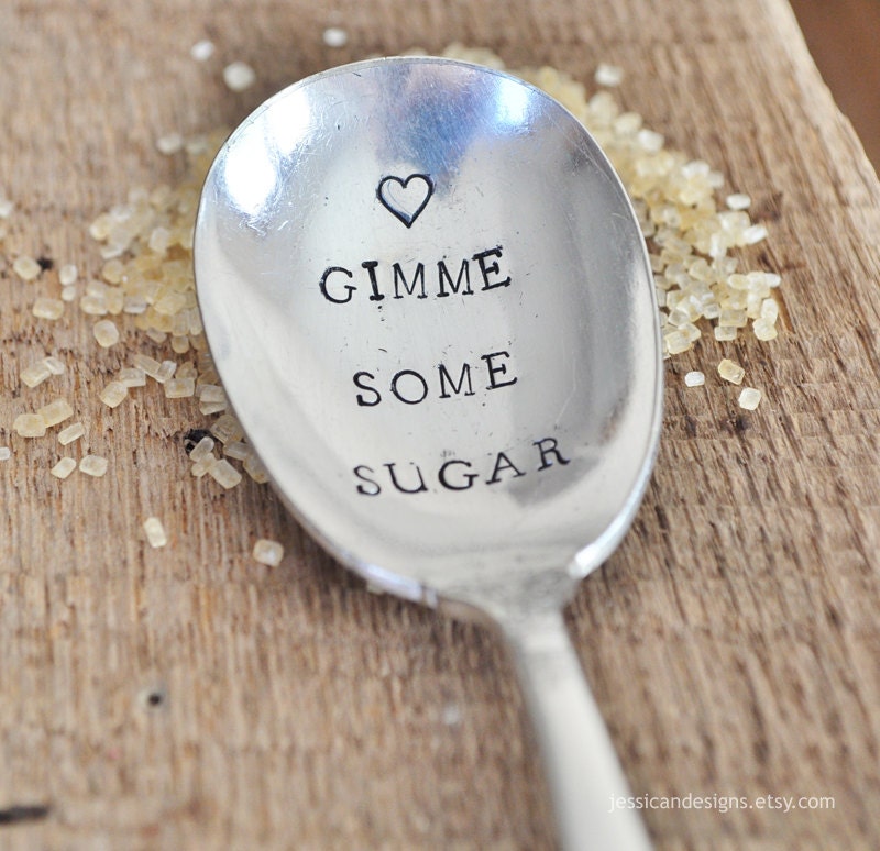 Gimme Some Sugar - Hand Stamped, Vintage Sugar Spoon for Your Sweetie by jessicaNdesigns