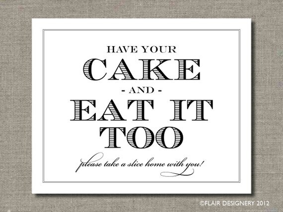 Have Your Cake and Eat It Too - Printable Wedding Poster, Table Sign or Guest Book Sign by Flair Designery Il_570xn