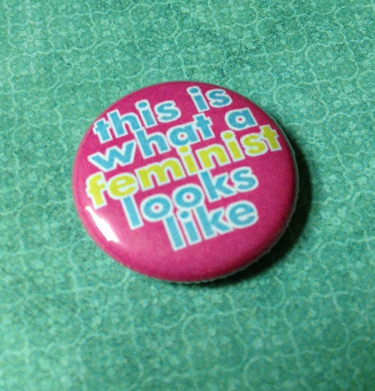 This is what a feminist looks like button