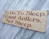 Rustic Nursery decor, baby boy, Hunting  - "To Go To Sleep, I Count Antlers, Not Sheep" -chocolate lettering on rustic pine