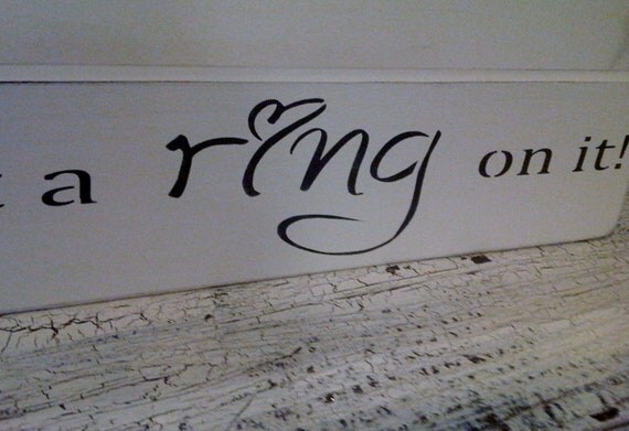 Wedding Sign Engagement Save the Date - "He put a Ring on it" - Sweet photo prop, display at reception or flower girl sign