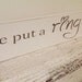 Wedding Sign Engagement Save the Date - "He put a Ring on it" - Sweet photo prop, display at reception or flower girl sign