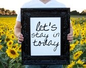 let's stay in - 11x14 poster