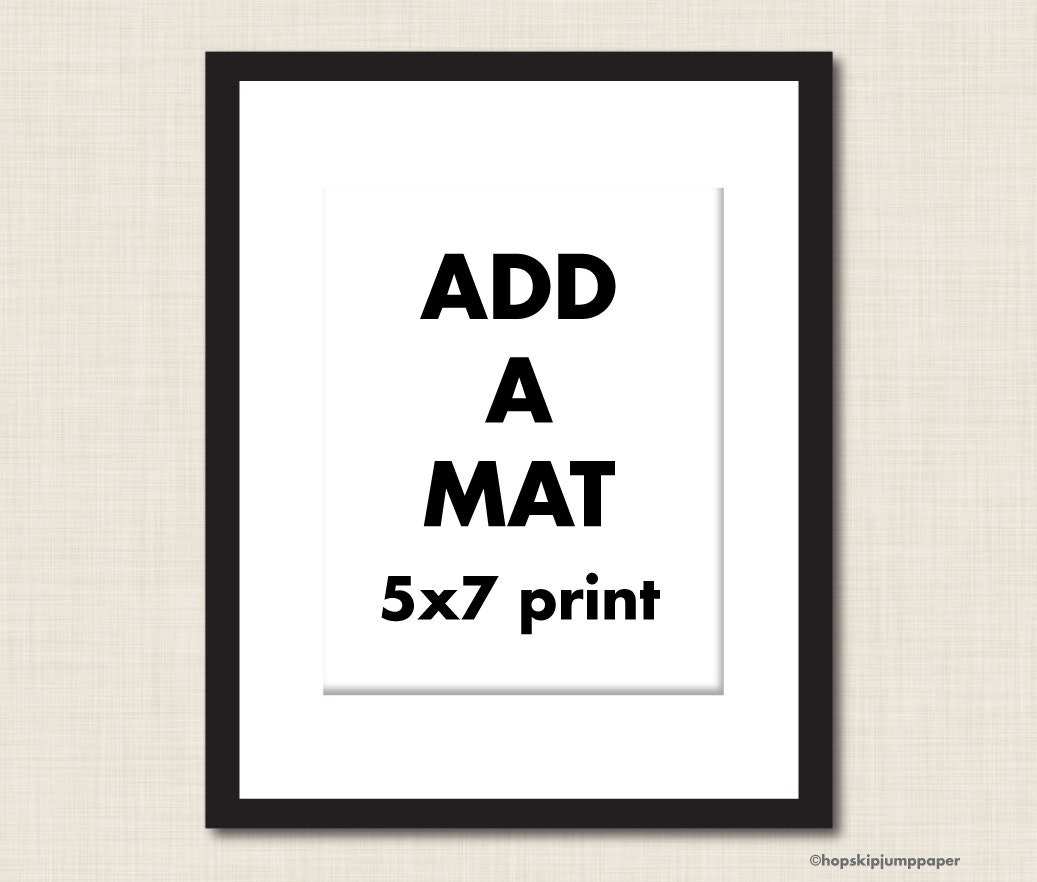 ADD A MAT - 5x7 art prints
