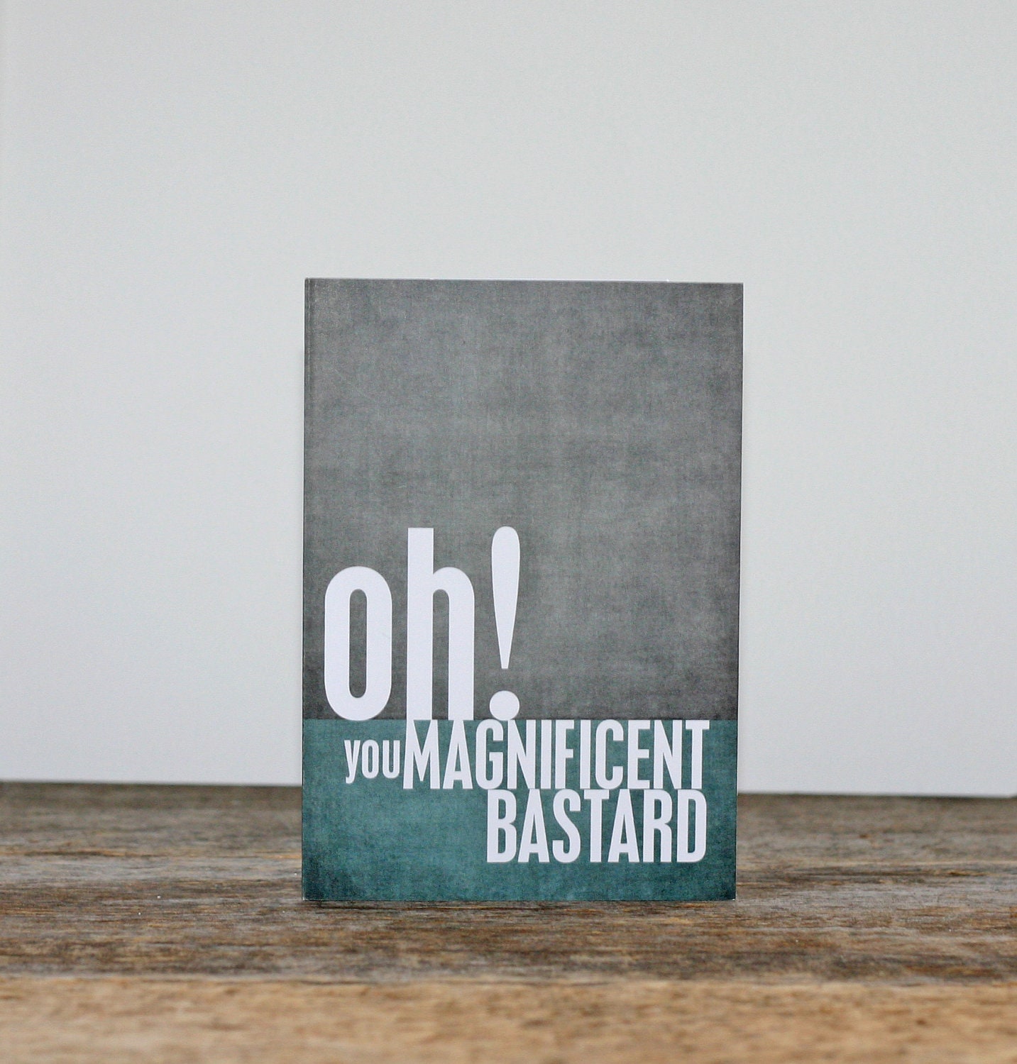 Magnificent Bastard Greeting Card - Silly Funny Quote Modern Card Grey Teal Blue - For Him Valentines Day