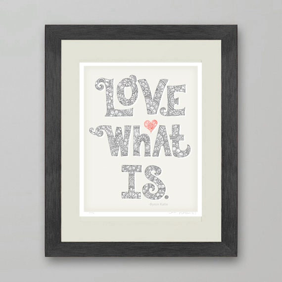 Love What Is - Art Print