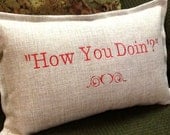 Pillow How You Doin' - Embroidered Pillow Cover