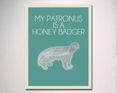 My Patronus Is A Honey Badger 11" x 14" Poster / Geekery Art / Harry Potter Typography
