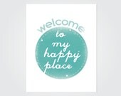 Inspirational Studio Wall Art, Typography, Sea Green, Welcome Art Print, Welcome To My Happy Place, 11x14