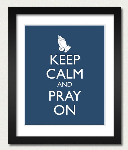 Christian Poster - Keep Calm and Carry On Poster - Keep Calm and Pray On - Prayer Poster - Multiple COLORS - 8x10 Art Print