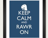 Dinosaur Poster - Keep Calm and Carry On Poster - Keep Calm and Rawr On - T Rex Poster - Multiple COLORS - 8x10 Art Print