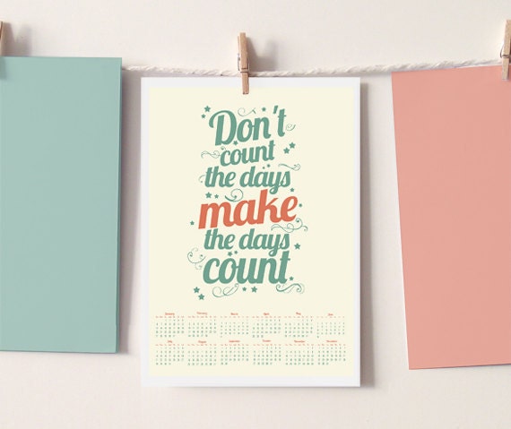 Calendar 2013 Inspirational typography A3 - dont count the days make the days count