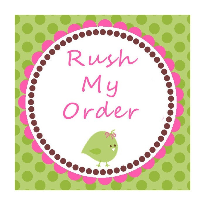 Rush My Order - Less than 1 week