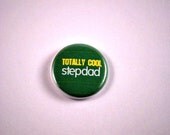 Totally Cool Step Dad- Pinback Button, 1 inch