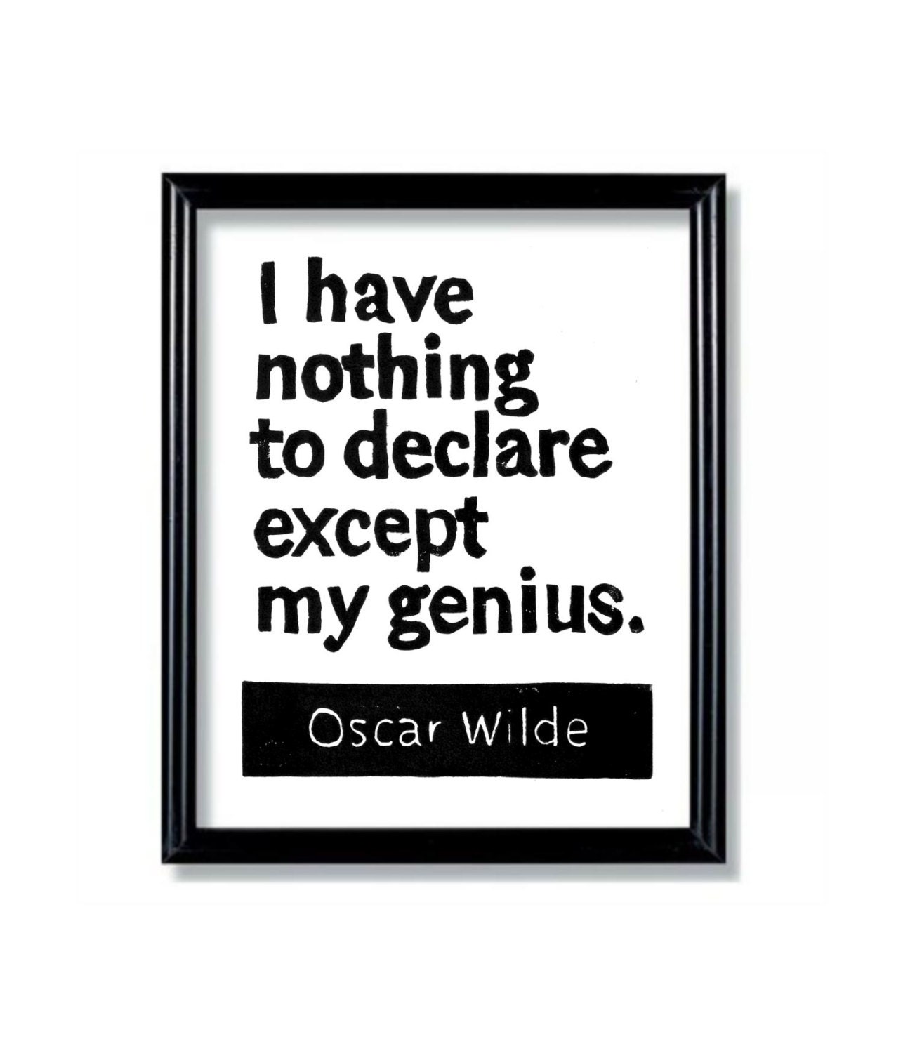 LINOCUT PRINT - Oscar Wilde Quote - I have nothing to declare except my genuis 6x8 Inspirational