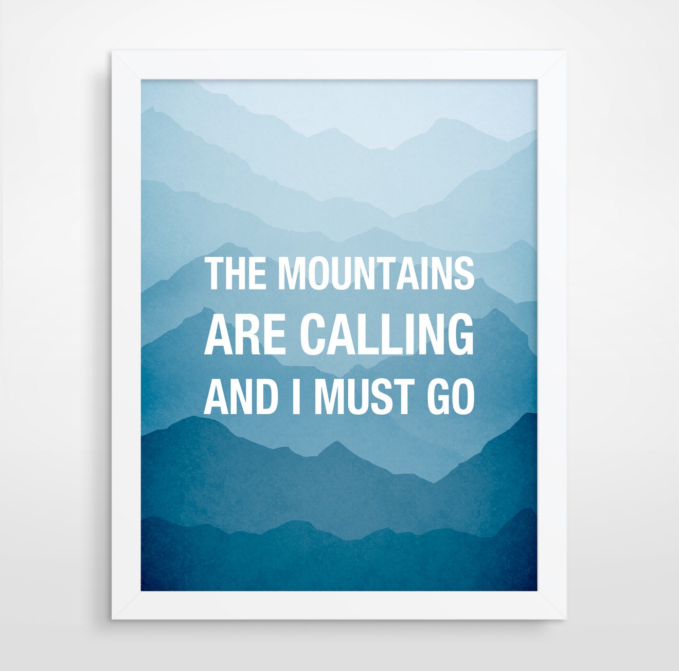 The Mountains are calling and I must go, John Muir Quote, Typographical Print