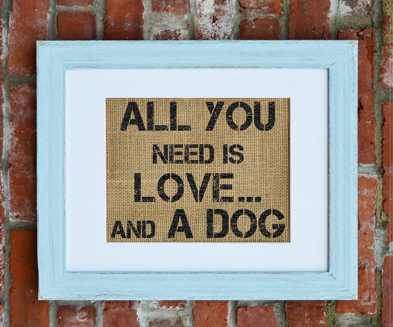 All you need is love...and a dog Burlap Wall Art, Dog Wall Art, Frame Included
