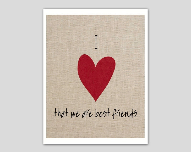 Valentine's best friends gift - Quote Typography art giclee print (heart) that we are best friends art print - I love 8 x 10 art poster