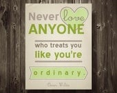 Oscar Wilde Quote Poster 8.5X11 Never Love Anyone Who Treats you Like You're Ordinary Typography Home Decor