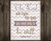 The Lord Will Fight for You, You Need Only to Be Still, Exodus 14:14 8.5X11 Typography Home Decor Digital Print