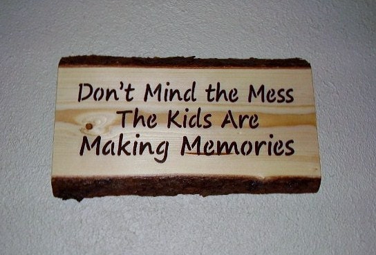 Distressed Rustic Sign Don't Mind the Mess The Kids Are Making Memories