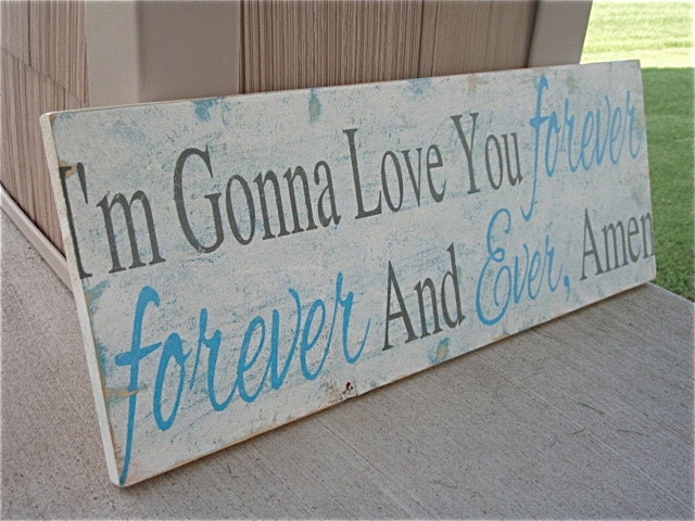 Hand Painted Wood Sign, nursery signs, anniversary gift, turquoise and gray signs- I'm gonna love you forever- 91/4"x24", typography