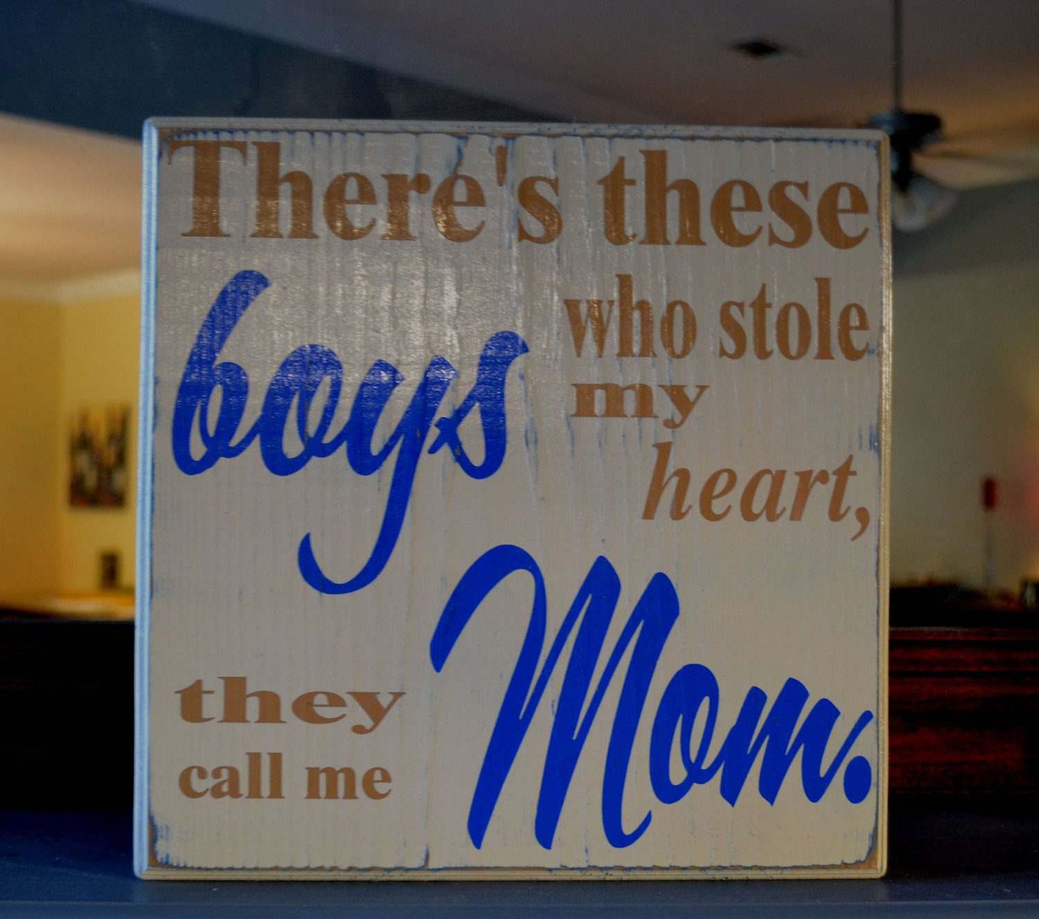 There's these boys who stole my heart they call me mom, custom wood sign, hand painted, home decor