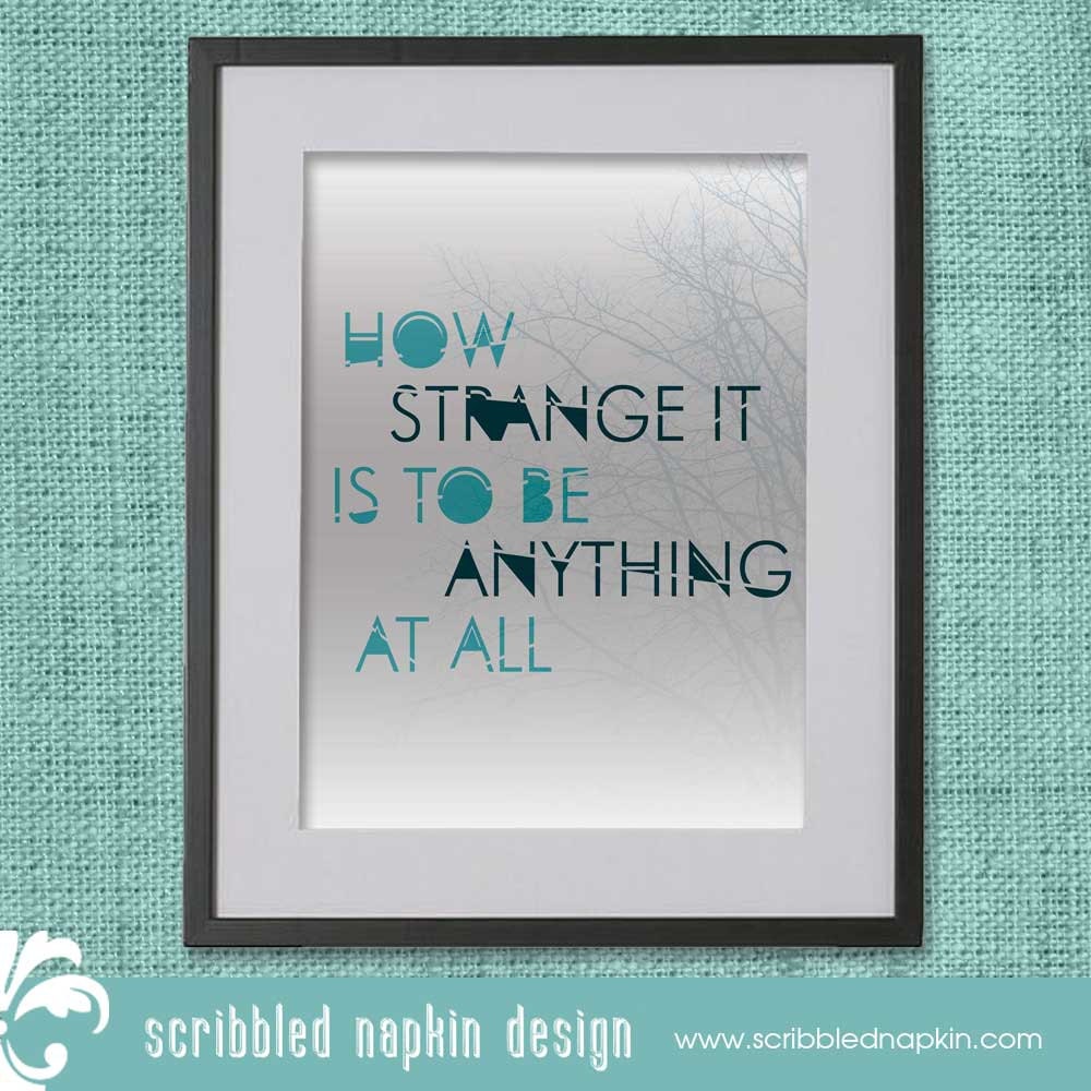 11 x 14 How Strange It Is To Be Anything At All Poster With Tree Background - Custom Colors Available