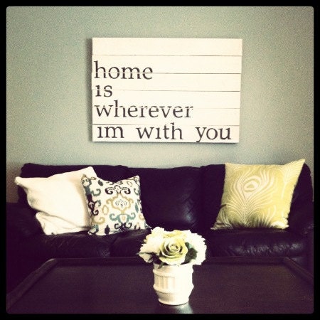 wooden pallet sign with quote "home is wherever i'm with you" LARGE