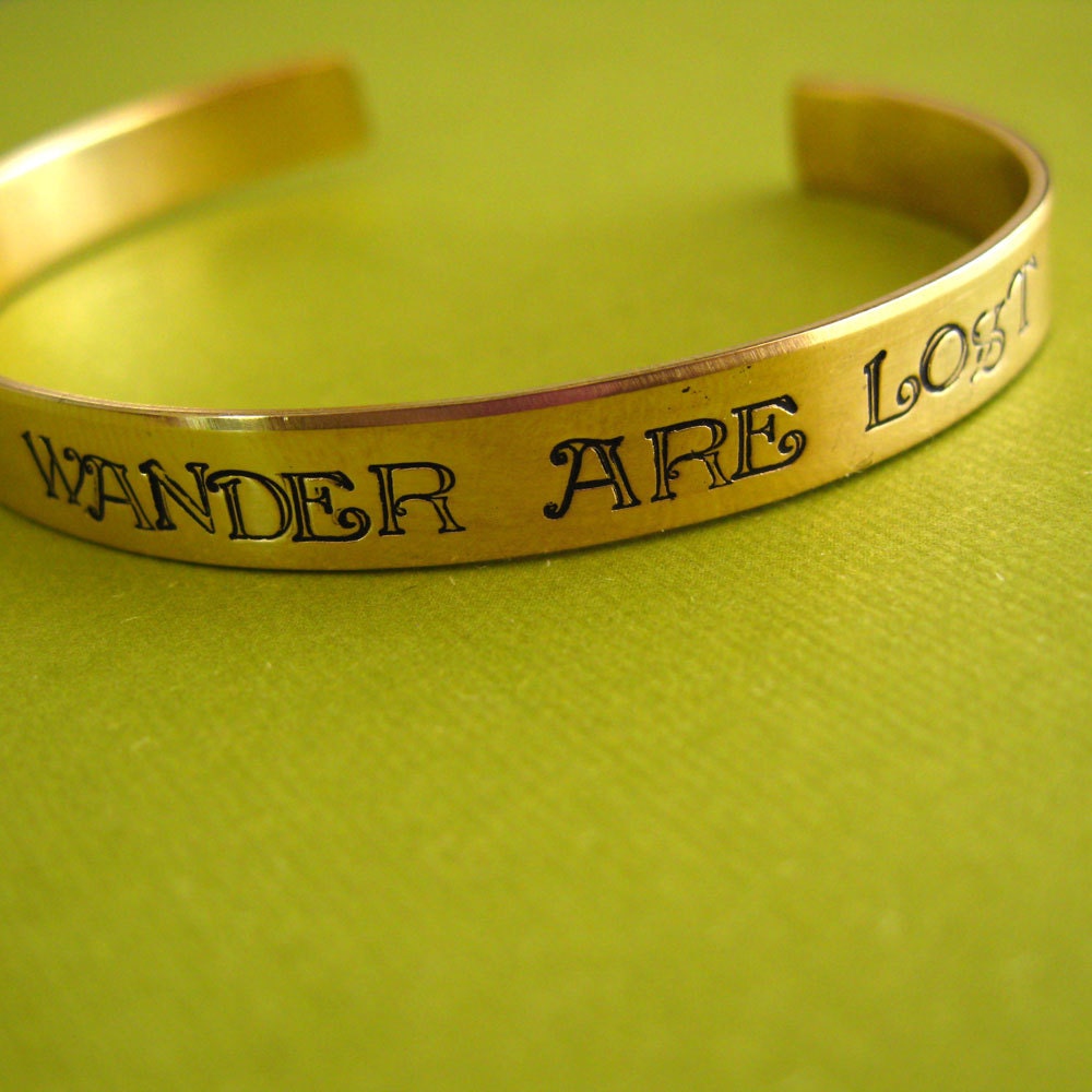 Lord of the Rings Bracelet: Not all those who wander are lost -Hand Stamped Cuff Bracelet