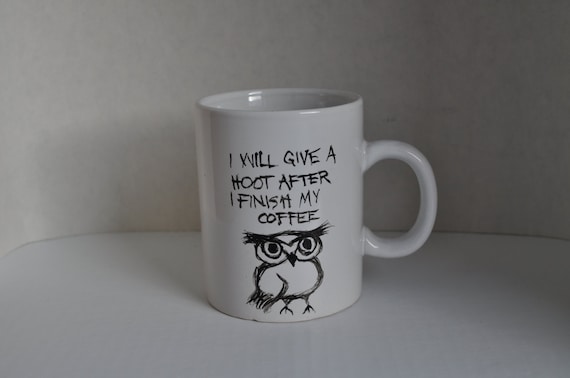 I Will Give A Hoot After I Finish My Coffee - Grumpy Owl - Ceramic Coffee Mug Tea Cup - Hand Painted Original Design