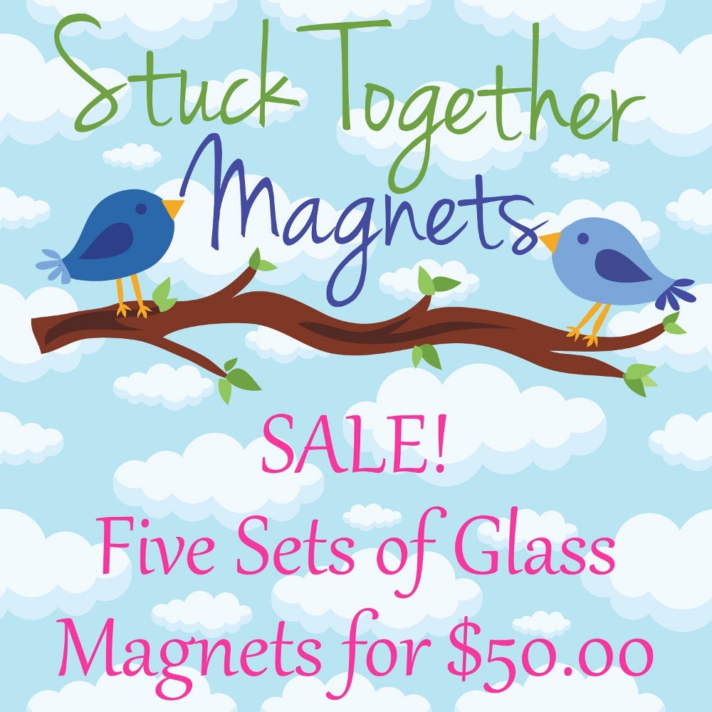 SALE - Five Sets of Glass Magnets for 50.00