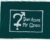 Don't Assume My Gender: Screenprinted Patch