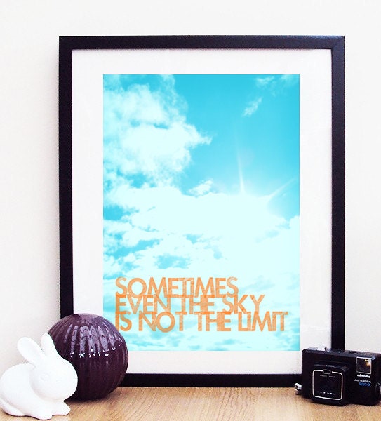 Sometimes Even The Sky Is Not The Limit Poster Print A3 / 11x14